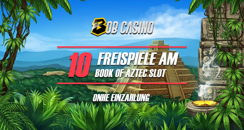 Bob Casino 10 Freispiele Am Book of Aztec